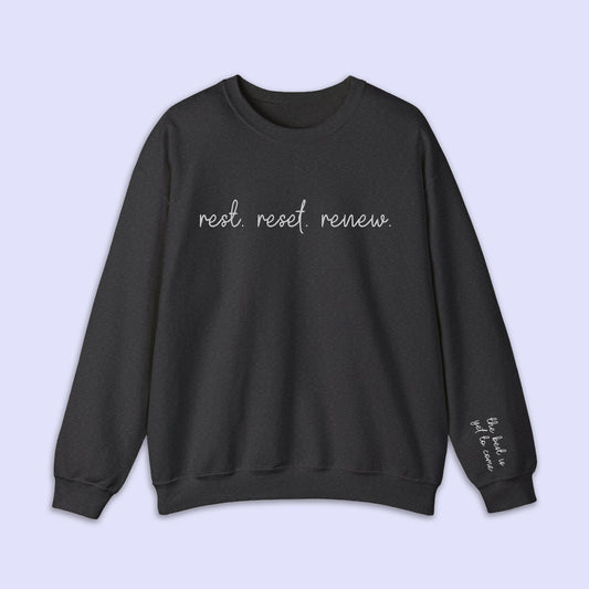 Rest. Reset. Renew - Embroidered Crewneck