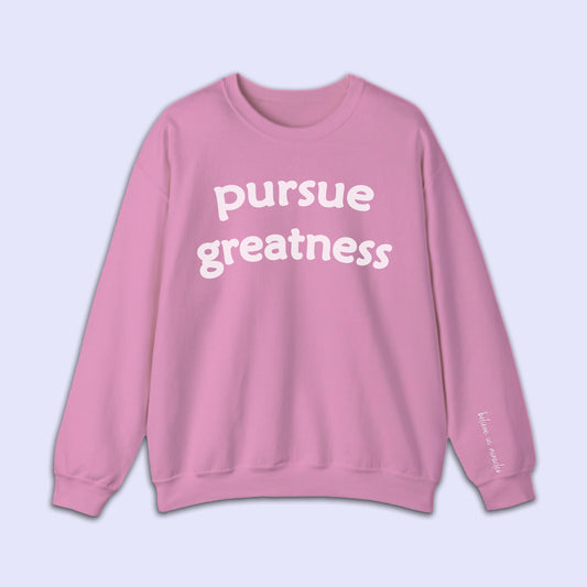 Pursue Greatness - Crewneck