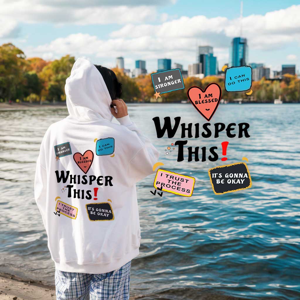 Whisper This- Daily affirmations - Hoodie Print & Embroidery