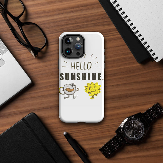 Hello Sunshine - Tough Case for iPhone®